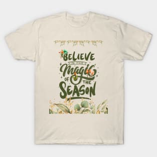 BELIEVE IN THE MAGIC OF THE SEASON T-Shirt